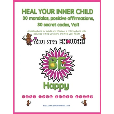 Heal your inner child, 30 mandalas, positive affirmations, 30 secret codes, Vol1: A healing book for adults and children, a coloring book with activit