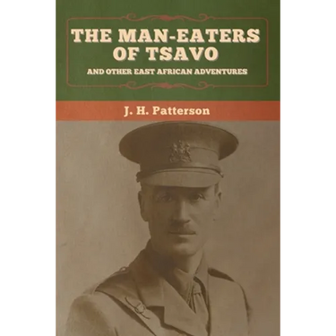 The Man-Eaters of Tsavo, and Other East African Adventures