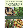 Northeastern Forager's Cookbook: The Best Recipes Using Wild Edibles from Maryland to Maine