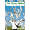 The Money Maker: A Network Marketing Adventure