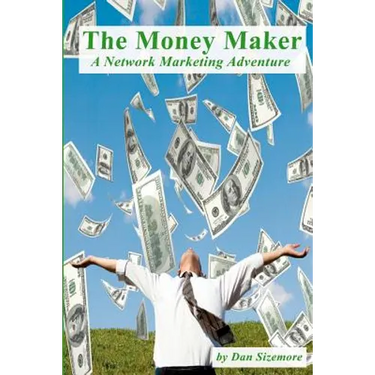 The Money Maker: A Network Marketing Adventure