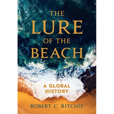 The Lure of the Beach: A Global History