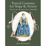 Period Costume for Stage & Screen: Patterns for Women's Dress 1500-1800