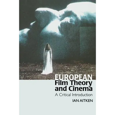 European Film Theory and Cinema: A Critical Introduction
