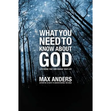 The What You Need to Know about God: 12 Lessons That Can Change Your Life