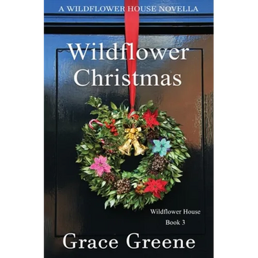 Wildflower Christmas: The Wildflower House Series, Book 3 (A Novella)