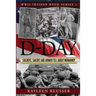 D-Day: Soldiers, Sailors and Airmen Tell about Normandy