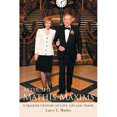 After the Mathis Maxims: A Quarter Century of Love, Life and Travel
