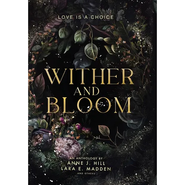 Wither and Bloom: An Anthology