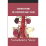 Treatment Options For Patients With Kidney Failure: Practical Guide For Patients: Pros And Cons Of Kidney Transplant