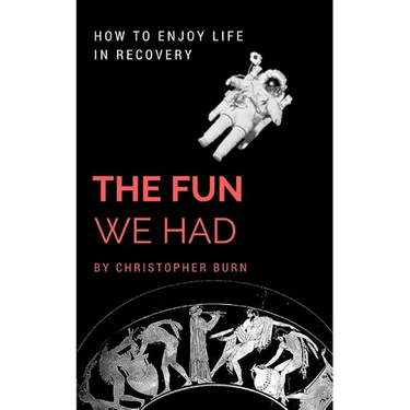 The Fun We Had: How To Enjoy Life In Recovery