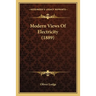 Modern Views Of Electricity (1889)