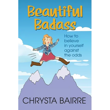 Beautiful Badass: How to Believe In Yourself Against the Odds