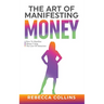 The Art Of Manifesting Money