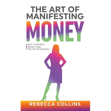 The Art Of Manifesting Money