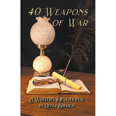 40 Weapons of War: A Devotional for Writers