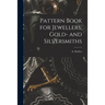 Pattern Book for Jewellers, Gold- and Silversmiths