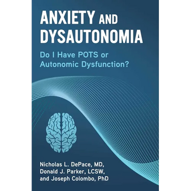 Anxiety and Dysautonomia: Do I Have Pots or Autonomic Dysfunction?