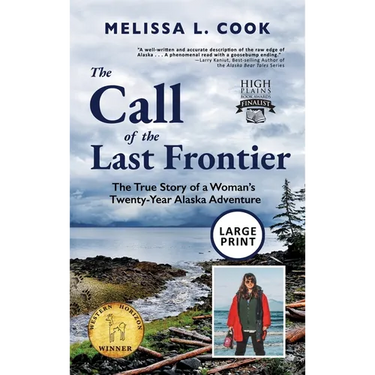 The Call of the Last Frontier: The True Story of a Woman's Twenty-Year Alaska Adventure