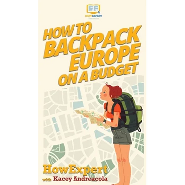 How to Backpack Europe on a Budget