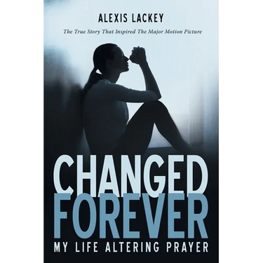 Changed Forever: My Life Altering Prayer