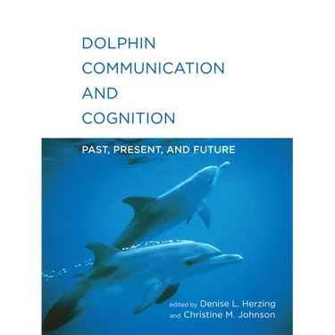 Dolphin Communication and Cognition: Past, Present, and Future
