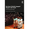 Devising Critically Engaged Theatre with Youth: The Performing Justice Project