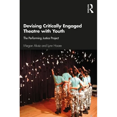 Devising Critically Engaged Theatre with Youth: The Performing Justice Project