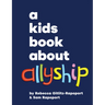A Kids Book about Allyship
