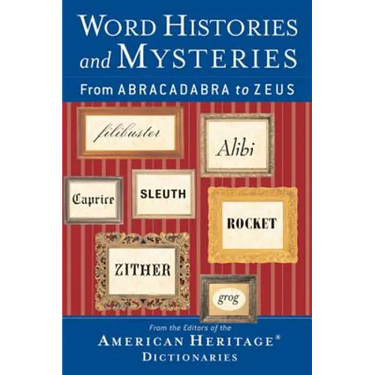 Word Histories and Mysteries: From Abracadabra to Zeus