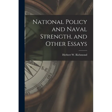 National Policy and Naval Strength, and Other Essays