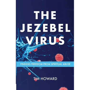 The Jezebel Virus: Finding Freedom from Spiritual Abuse