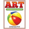 Art: Coloring Book For Kids- Awesome Fun