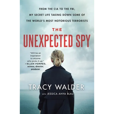 The Unexpected Spy: From the CIA to the Fbi, My Secret Life Taking Down Some of the World's Most Notorious Terrorists