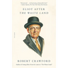 Eliot After the Waste Land