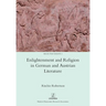Enlightenment and Religion in German and Austrian Literature