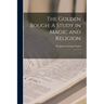 The Golden Bough: A Study in Magic and Religion: 7