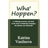 Wha' Hoppen?: A Politically Incorrect Look Back at the 2016 Presidential Campaigns, the Election and Aftermath