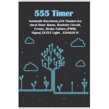 555 Timer - New Simple Works: Saw tooth Waveform, 24V Flasher, Ice chest Door, Roulette Circuit, Frenzy, Brake Failure, PWM Signal, 3X3X3 Light, CD4