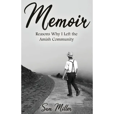 Memoir: Reasons Why I Left the Amish Community