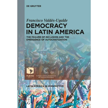 Democracy in Latin America: The Failure of Inclusion and the Emergence of Autocratization