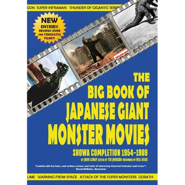 The Big Book of Japanese Giant Monster Movies: Showa Completion (1954-1989)