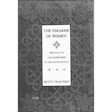The Paradise of Women: Writings by Englishwomen in the Renaissance