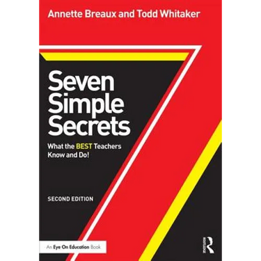 Seven Simple Secrets: What the BEST Teachers Know and Do!