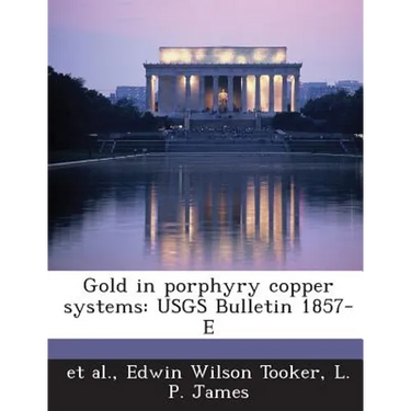 Gold in Porphyry Copper Systems: Usgs Bulletin 1857-E