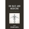 On Race and Medicine: Insider Perspectives