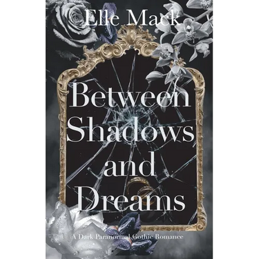 Between Shadows and Dreams: A Dark Paranormal Gothic Romance