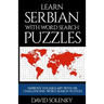 Learn Serbian with Word Search Puzzles: Learn Serbian Language Vocabulary with Challenging Word Find Puzzles for All Ages