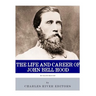 Reckless Bravery: The Life and Career of John Bell Hood