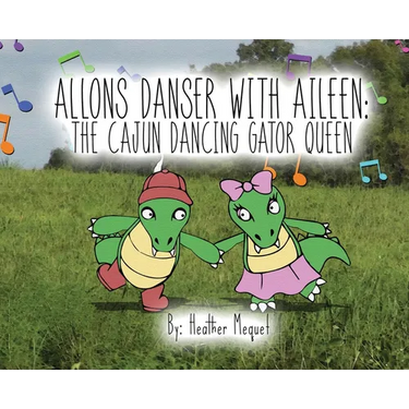 Allons Danser With Aileen The Cajun Dancing Gator Queen
